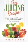 Easy Juicing Recipes : Athletes Energy Drink To Improve Your Energy And Increase - Book