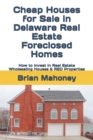 Cheap Houses for Sale in Delaware Real Estate Foreclosed Homes : How to Invest in Real Estate Wholesaling Houses & REO Properties - Book