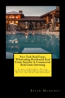 New York Real Estate Wholesaling Residential Real Estate Investor & Commercial Real Estate Investing : Learn to Buy Real Estate Finance & Find Wholesale Real Estate for New York Housing - Book