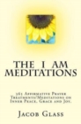 The I Am Meditations : 365 Affirmative Prayer Treatments/Meditations on Inner Peace, Grace and Joy. - Book