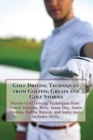 Golf Driving Techniques from Golfing Greats and Stories : Proven Golf Driving Techniques from Dustin Johnson, Rory, Jason Day, Justin Thomas, Bubba Watson, and many more - Book