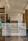 Are Jehovah's Witnesses False Prophets? : A Thorough Investigation With Rebuttal - Book
