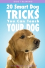 Dog Training: 20 Smart Dog Tricks You Can Teach Your Dog - Book