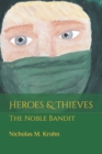 Heroes & Thieves : The Noble Bandit - Book