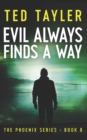 Evil Always Finds A Way : The Phoenix Series - Book 8 - Book