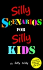 Silly Scenarios for Silly Kids (Children's Would you Rather Game Book) - Book
