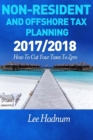 Non Resident & Offshore Tax Planning : 2017/2018: How To Cut Your Tax To Zero - Book