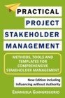 Practical Project Stakeholder Management : Methods, Tools and Templates for Comprehensive Stakeholder Management - Book