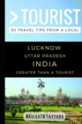 Greater Than a Tourist - Lucknow Uttar Pradesh India : 50 Travel Tips from a Local - Book