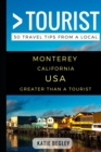 Greater Than a Tourist - Monterey California United States : 50 Travel Tips from a Local - Book