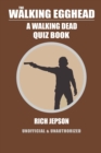 The Walking Egghead : A Walking Dead Quiz Book - Book