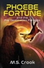 Phoebe Fortune and the Pre-Destination Paradox (a Time Travel Adventure) : Part One of the Phoebe Fortune Time Travel Adventure Trilogy - Book