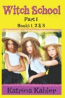 WITCH SCHOOL - Part 1 - Books 1, 2 & 3 : Books for Girls 9-12 - Book