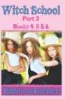 WITCH SCHOOL - Part 2 - Books 4, 5 & 6 : Books for Girls aged 9-12 - Book