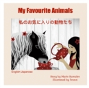 My Favourite Animals &#31169;&#12398;&#12362;&#27671;&#12395;&#20837;&#12426;&#12398;&#21205;&#29289;&#12383;&#12385; : Dual Language Edition English_Japanese - Book