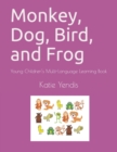 Monkey, Dog, Bird, and Frog : Young Children's Multi-Language Learning Book - Book
