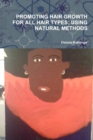 Promoting Healthy Hair for All Hair Types : Using Natural Methods - Book