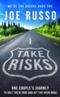 Take Risks : One Couple's Journey to Quit Their Jobs and Hit the Open Road - Book