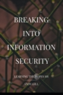 Breaking into Information Security : Learning the Ropes 101 - Book