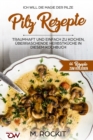 Pilz Rezepte, traumhaft und einfach zu kochen, uberraschende Herbstkuche in diesem Kochbuch : Ich Will - Die MAGIE der Pilze - 66 Rezepte zum verlieben - Book