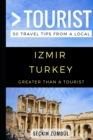 Greater Than a Tourist - Izmir Turkey : 50 Travel Tips from a Local - Book