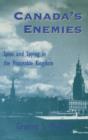 Canada's Enemies : Spies and Spying in the Peaceable Kingdom - Book