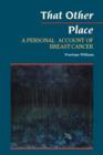 That Other Place : A Personal Account of Breast Cancer - Book