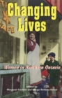 Changing Lives : Women and the Northern Ontario Experience - Book
