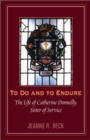 To Do and to Endure : The Life of Catherine Donnelly, Sister of Service - Book