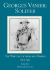 Georges Vanier: Soldier : The Wartime Letters and Diaries, 1915-1919 - Book
