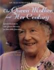 The Queen Mother and Her Century : An Illustrated Biography of Queen Elizabeth the Queen Mother on Her 100th Birthday - Book