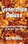 Generation Deluxe : Consumerism and Philanthropy of the New Super-Rich - Book