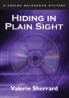 Hiding in Plain Sight : A Shelby Belgarden Mystery - Book