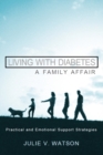 Living with Diabetes: A Family Affair : Practical and Emotional Support Strategies - Book