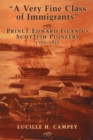A Very Fine Class of Immigrants : Prince Edward Island's Scottish Pioneers, 1770-1850 - Book