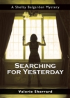 Searching for Yesterday : A Shelby Belgarden Mystery - Book