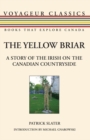 The Yellow Briar : A Story of the Irish on the Canadian Countryside - Book