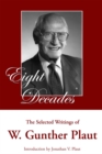 Eight Decades : The Selected Writings of W. Gunther Plaut - Book