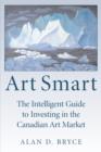 Art Smart : The Intelligent Guide to Investing in the Canadian Art Market - eBook