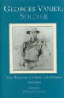 Georges Vanier: Soldier : The Wartime Letters and Diaries, 1915-1919 - eBook