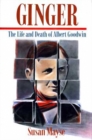 Ginger : The Life and Death of Albert Goodwin - Book