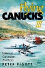 Flying Canucks III : Famous Canadian Aviators - Book