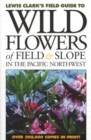 Wild Flowers of Field and Slope : In the Pacific Northwest - Book