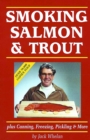 Smoking Salmon & Trout : Plus Canning, Freezing, Pickling & More - Book