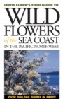 Wild Flowers of the Sea Coast : In the Pacific Northwest - Book