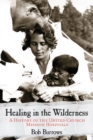 Healing in the Wilderness : A History of the United Church Mission Hospitals - Book