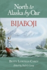 Bijaboji : North to Alaska by Oar - Book