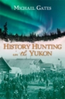 History Hunting in the Yukon - Book