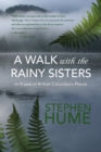 Walk with the Rainy Sisters : In Praise of British Columbia's Places - Book