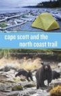Cape Scott and the North Coast Trail : Hiking Vancouver Island's Wildest Coast - Book